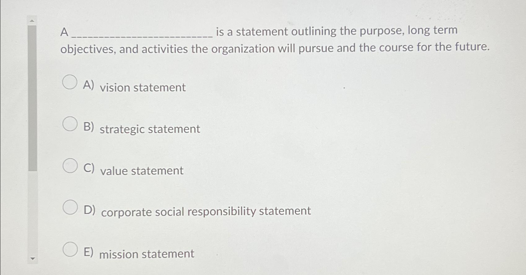 Solved A is a statement outlining the purpose, long term