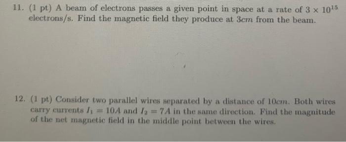 Solved 11. (1 pt) A beam of electrons passes a given point | Chegg.com