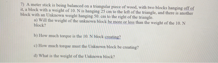 Solved 7) A meter stick is being balanced on a triangular | Chegg.com