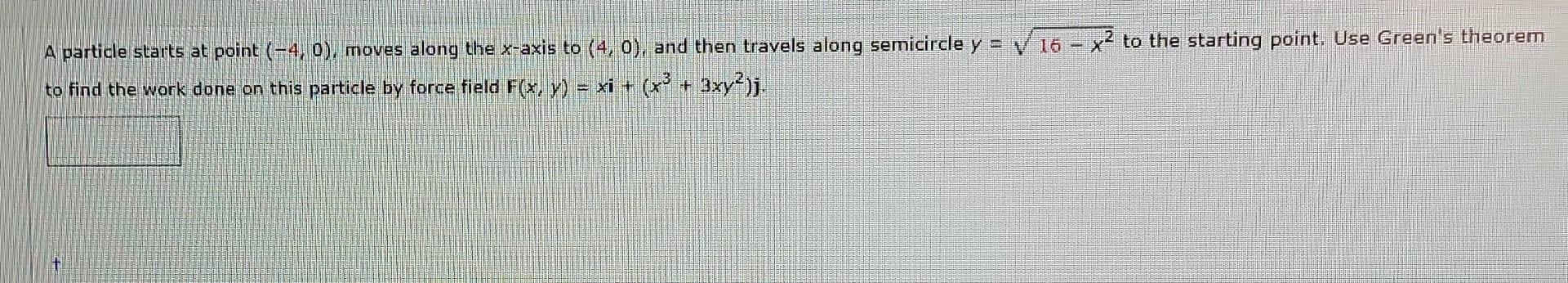 Solved A particle starts at point (−4,0), moves along the | Chegg.com