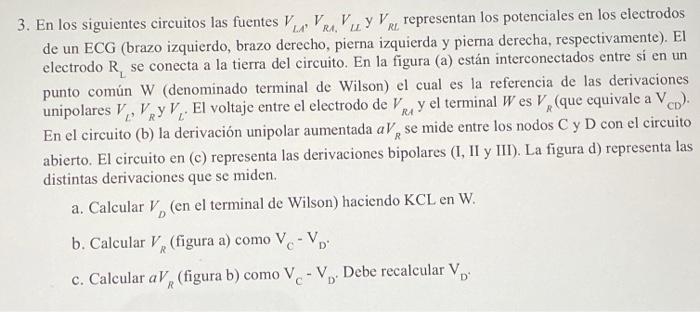 3. En los siguientes circuitos las fuentes \( V_{L A}, V_{R A}, V_{L L} \) y \( V_{R L} \) representan los potenciales en los