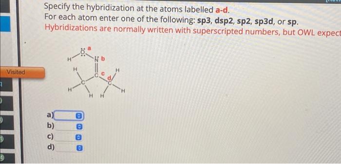 Solved Specify The Hybridization At The Atoms Labelled A-d. | Chegg.com