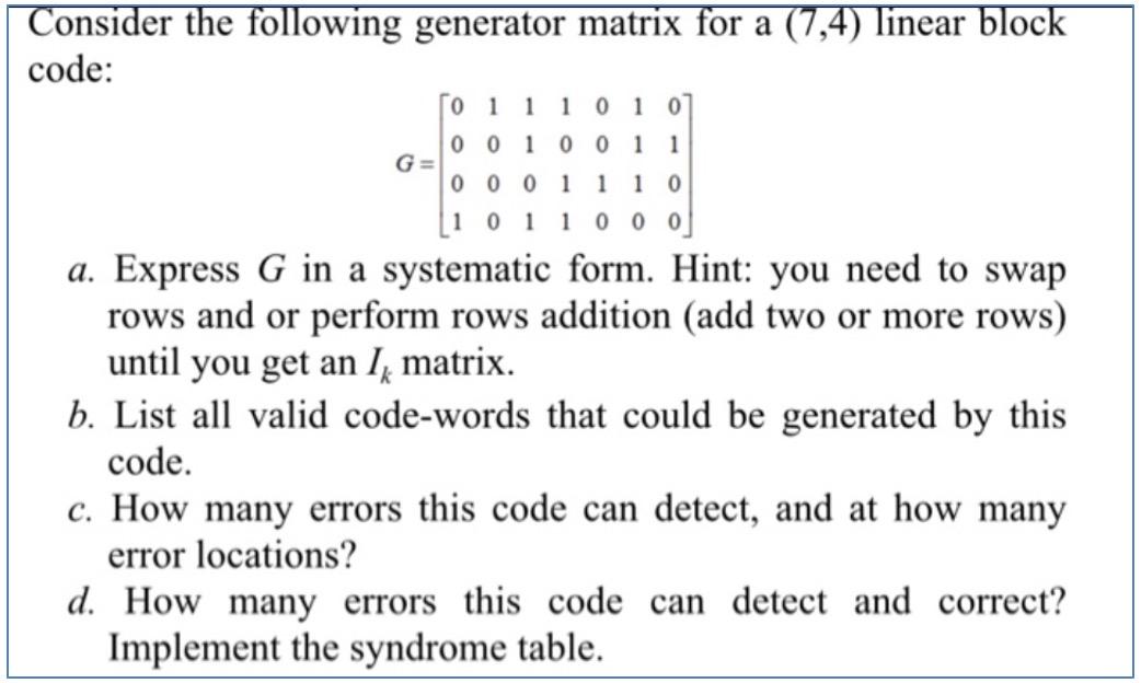 Solved Consider the following generator matrix for a (7,4) | Chegg.com