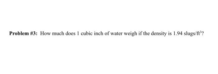 solved-problem-3-how-much-does-1-cubic-inch-of-water-weigh-chegg