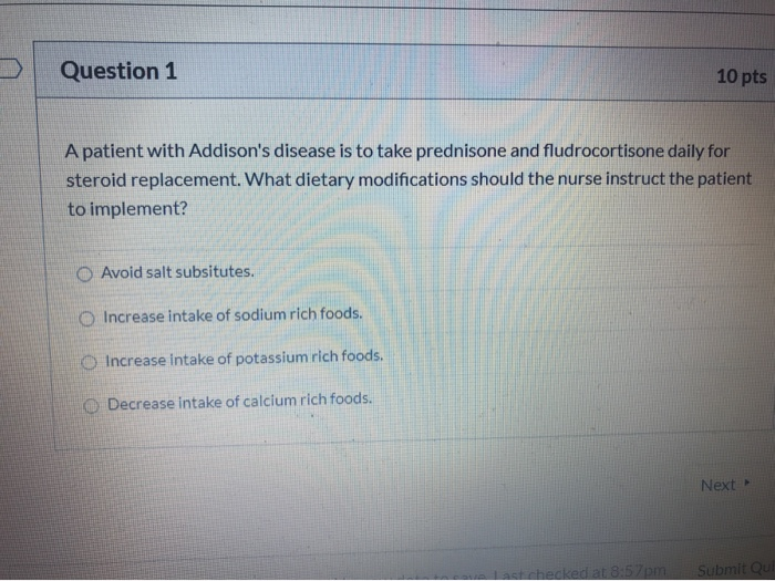 Solved Question 1 10 pts A patient with Addison's disease is
