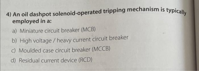 Solved 4) An oil dashpot solenoid-operated tripping | Chegg.com