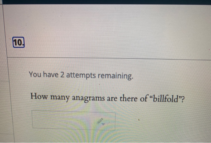 Solved 10. You have 2 attempts remaining. How many anagrams | Chegg.com