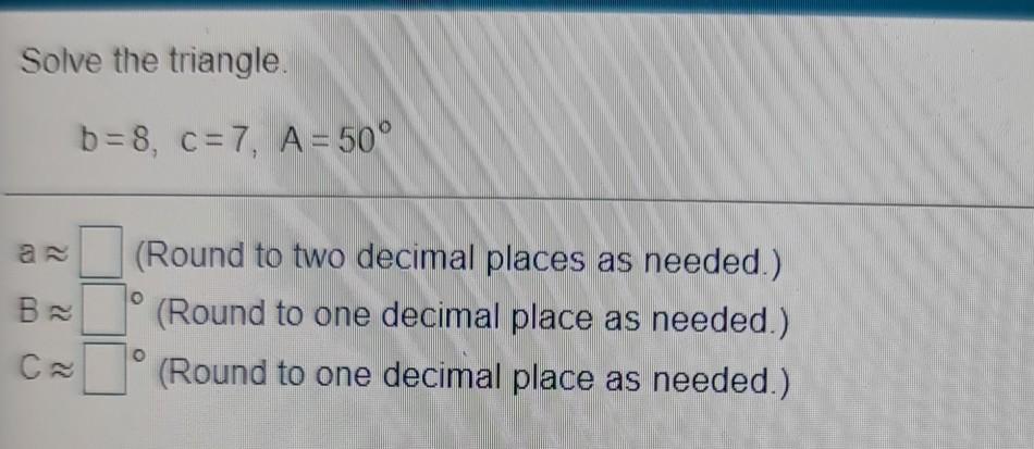 Solved Solve The Triangle. B=8, C=7, A = 50° An В У (Round | Chegg.com