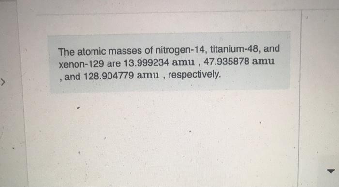 Solved The atomic masses of nitrogen-14, titanium-48, and | Chegg.com