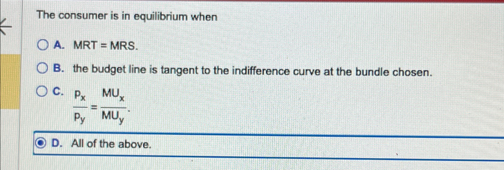 Solved The consumer is in equilibrium whenA. ﻿MRT = ﻿MRS .B. | Chegg.com