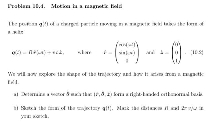 Solved Problem 10.4. Motion in a magnetic field The position | Chegg.com