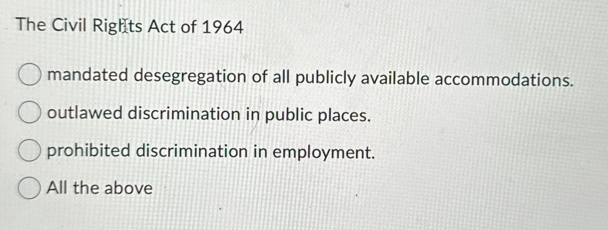 Solved The Civil Righs Act of 1964mandated desegregation of | Chegg.com