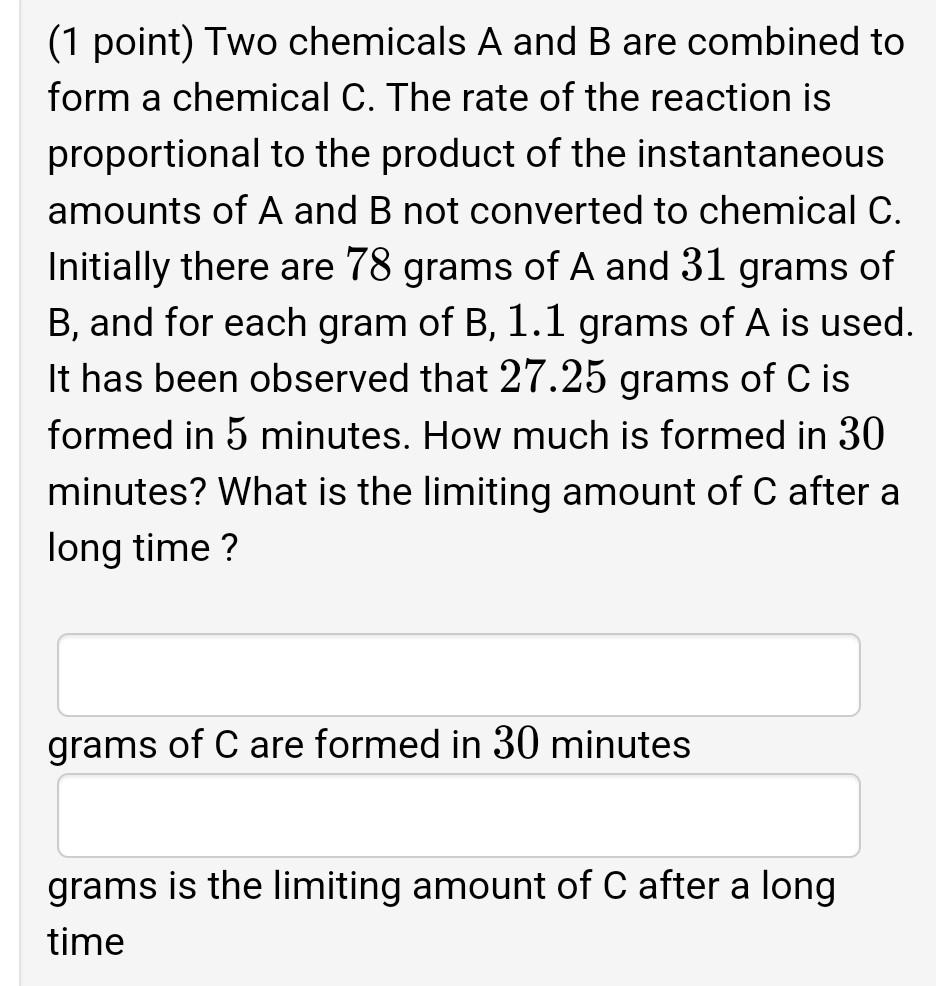 Solved (1 point) Two chemicals A and B are combined to form | Chegg.com