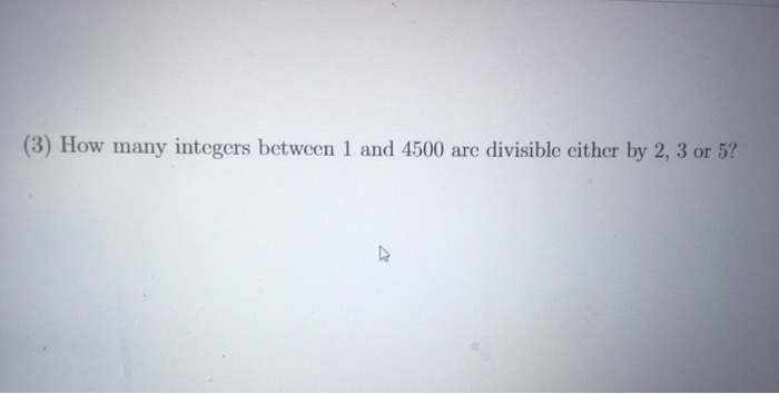 Solved (3) How many integers between 1 and 4500 are | Chegg.com