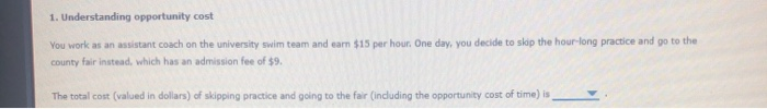 Solved 1. Understanding opportunity cost You work as an | Chegg.com