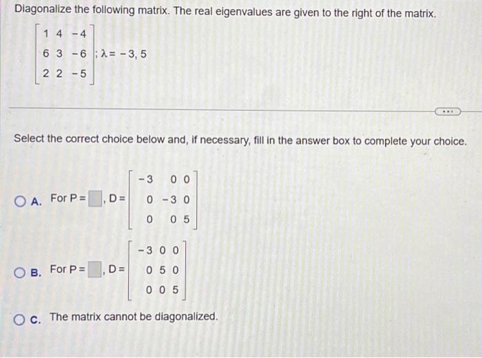 Solved Diagonalize the following matrix. The real | Chegg.com