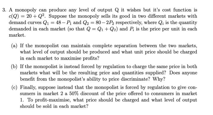Solved 3. A monopoly can produce any level of output Q it | Chegg.com