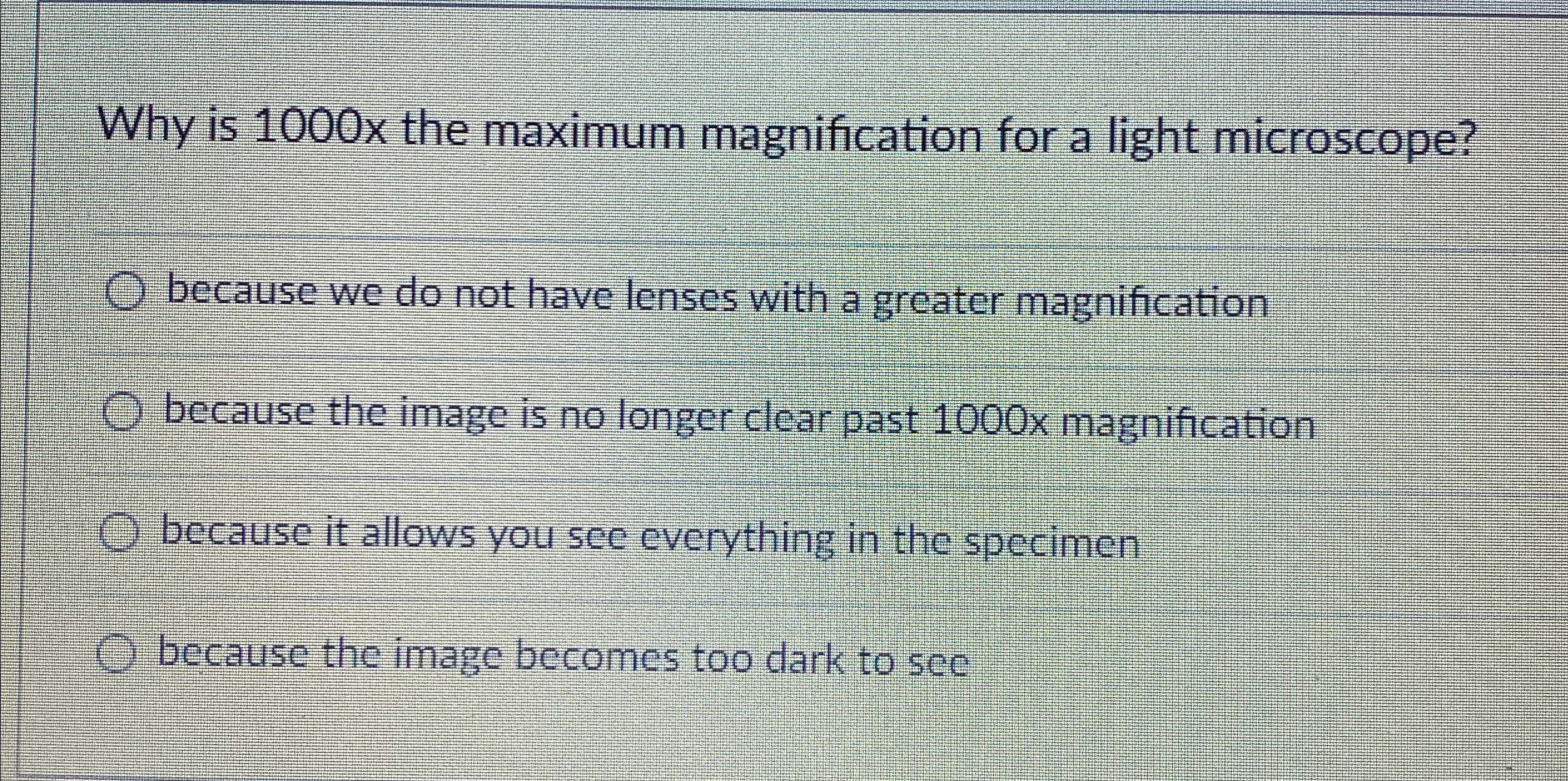Solved Why is 1000x ﻿the maximum magnification for a light | Chegg.com