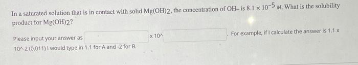 In a saturated solution that is in contact with solid \( \mathrm{Mg}(\mathrm{OH}) 2 \), the concentration of \( \mathrm{OH}- 