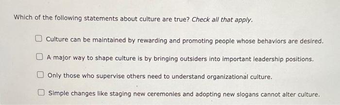 Solved Which Of The Following Statements About Culture Are | Chegg.com