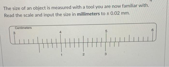 Solved The size of an object is measured with a tool you are | Chegg.com