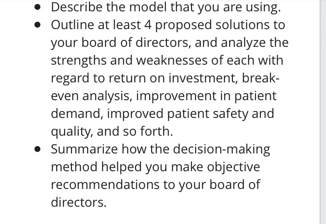 • describe the model that you are using. • outline at least 4 proposed solutions to your board of directors, and analyze the