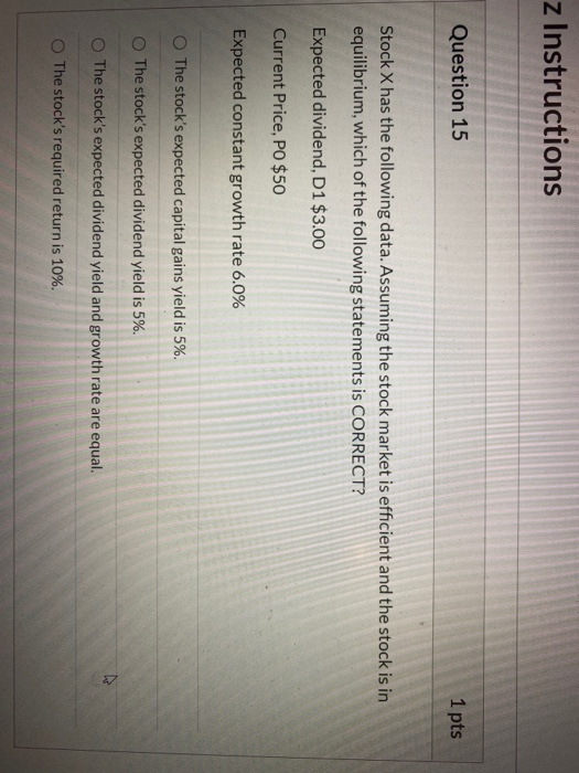 Solved z Instructions Question 15 1 pts Stock X has the | Chegg.com