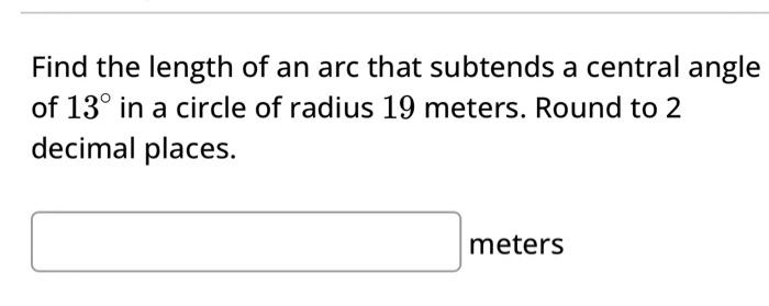 Solved Find the length of an arc that subtends a central | Chegg.com