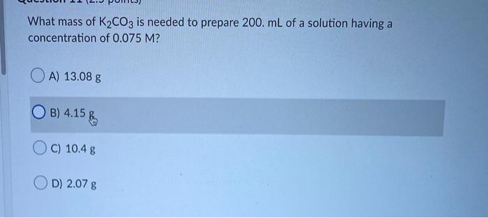 Solved What Mass Of K2co3 Is Needed To Prepare 200 Ml Of A