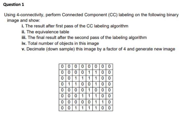 Solved Question 1 Using 4-connectivity, Perform Connected | Chegg.com