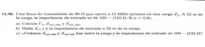 1.30. Una línea de transmisión de \( 80 \Omega \) que opera a \( 12 \mathrm{MHz} \) termina en una carga \( Z_{L} \cdot \math