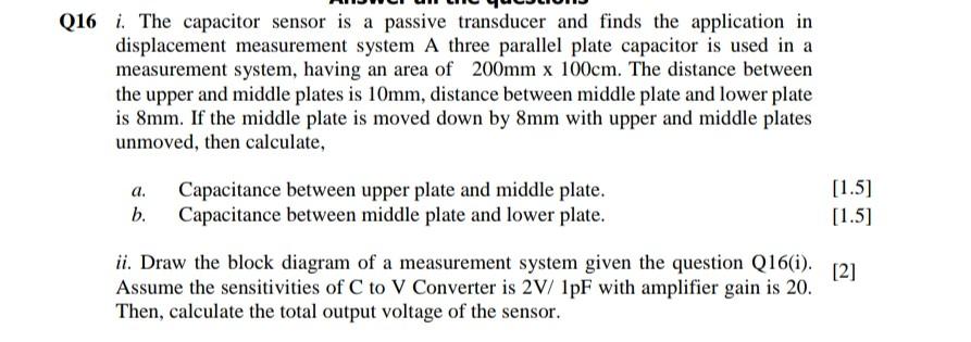 Solved Q16 i. The capacitor sensor is a passive transducer | Chegg.com