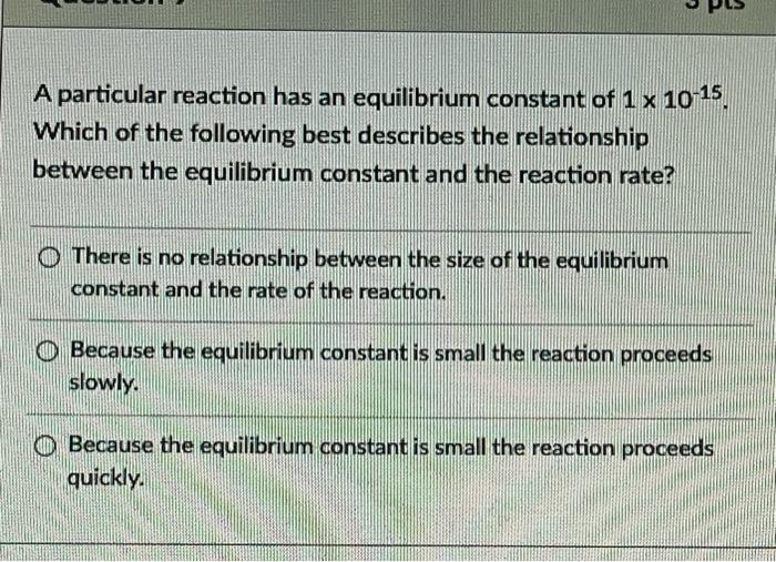 Solved A particular reaction has an equilibrium constant of | Chegg.com