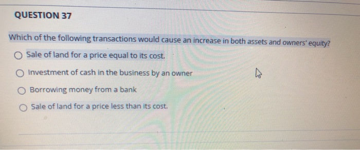 Which Of The Following Transactions Increases Total Assets Solved QUESTION 37 Which of the following transactions would | Chegg.com