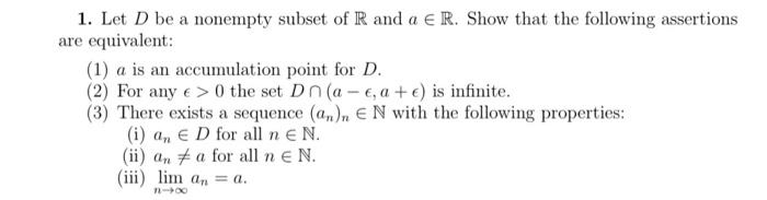 Solved 1. Let D be a nonempty subset of R and a∈R. Show that | Chegg.com