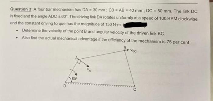 Solved Question 3: A four bar mechanism has DA=30 | Chegg.com