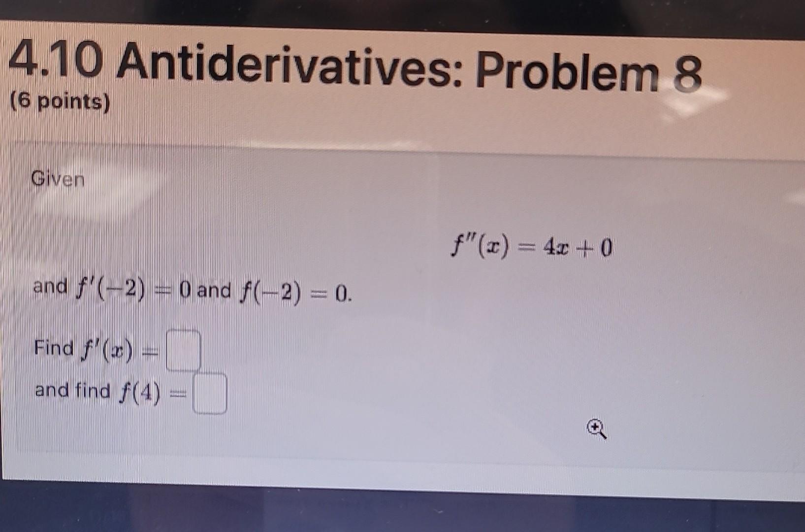 Solved 4.10 Antiderivatives: Problem 8 (6 Points) Given | Chegg.com