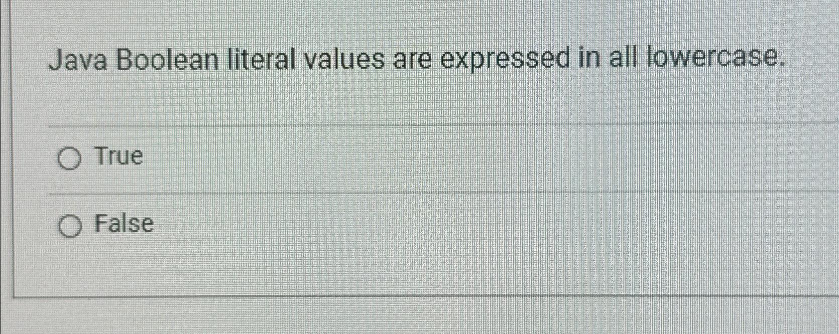 Solved Java Boolean literal values are expressed in all | Chegg.com