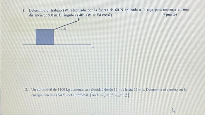 1. Determine el trabajo (W) efectuado por la fuerza de 60 N aplicada a la caja para moverla en una distancia de 9.0 m. El áng