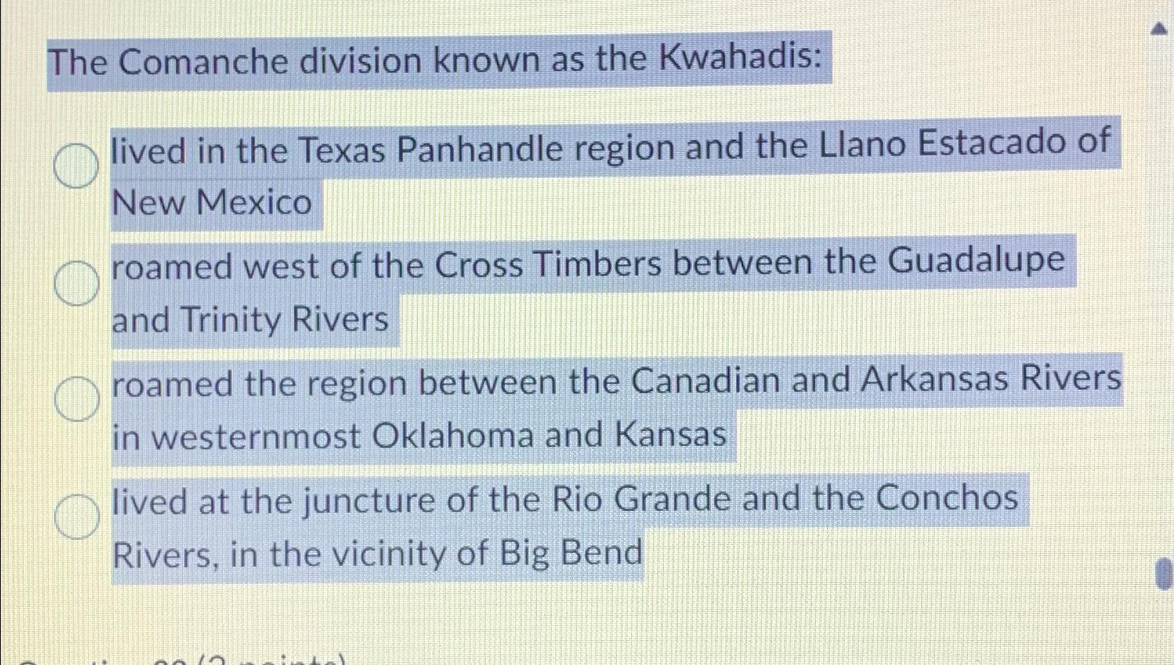 Solved The Comanche division known as the Kwahadis:lived in | Chegg.com