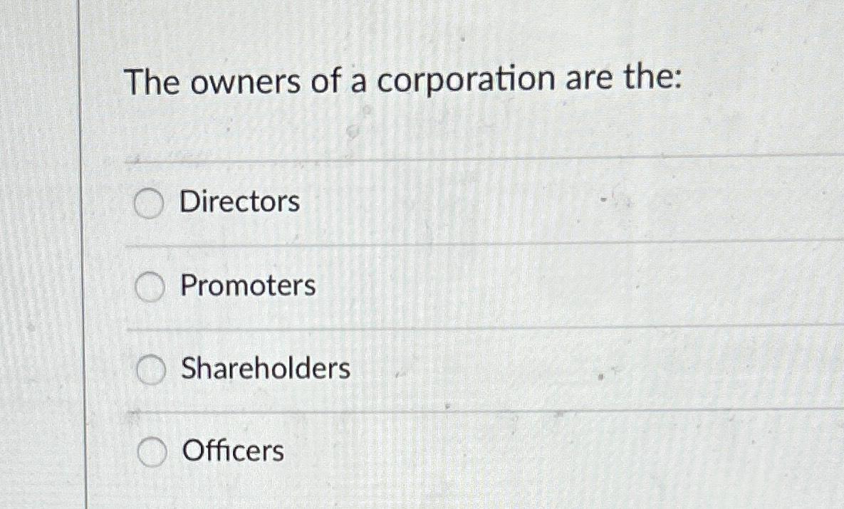Solved The owners of a corporation are