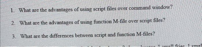 Solved 1. What are the advantages of using script files over | Chegg.com