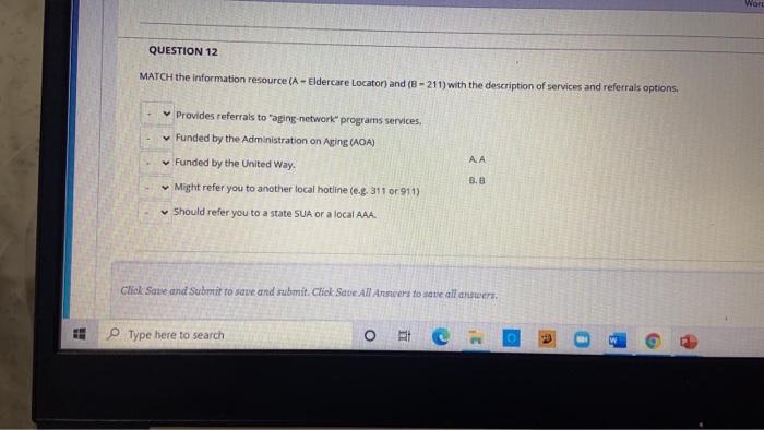 Wor QUESTION 12 MATCH the information resource (A - Eldercare Locator) and (B-211) with the description of services and refer