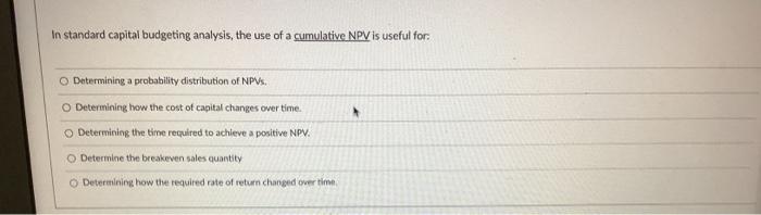 In standard capital budgeting analysis, the use of a | Chegg.com