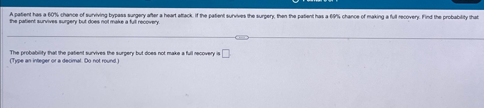 Solved A patient has a 60% ﻿chance of surviving bypass | Chegg.com