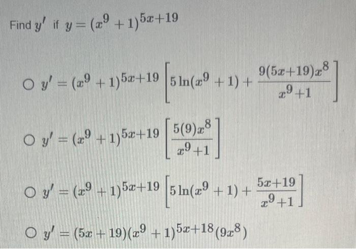 \( \begin{array}{l}y^{\prime} \text { if } y=\left(x^{9}+1\right)^{5 x+19} \\ y^{\prime}=\left(x^{9}+1\right)^{5 x+19}\left[5