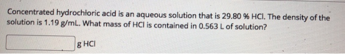 Concentrated hydrochloric acid is an aqueous solution