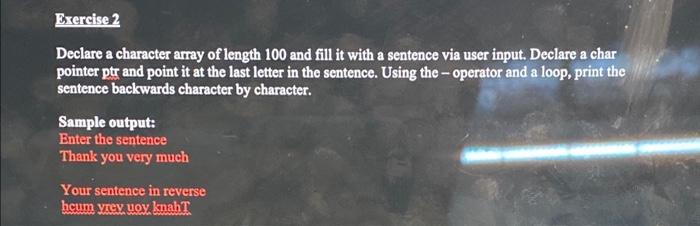 Solved Exercise 2 Declare a character array of length 100 | Chegg.com
