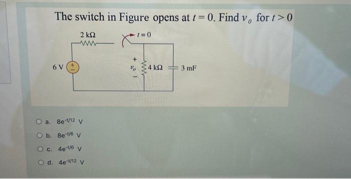 Solved The switch in Figure opens at t=0. Find v0 for t>0 a. | Chegg.com