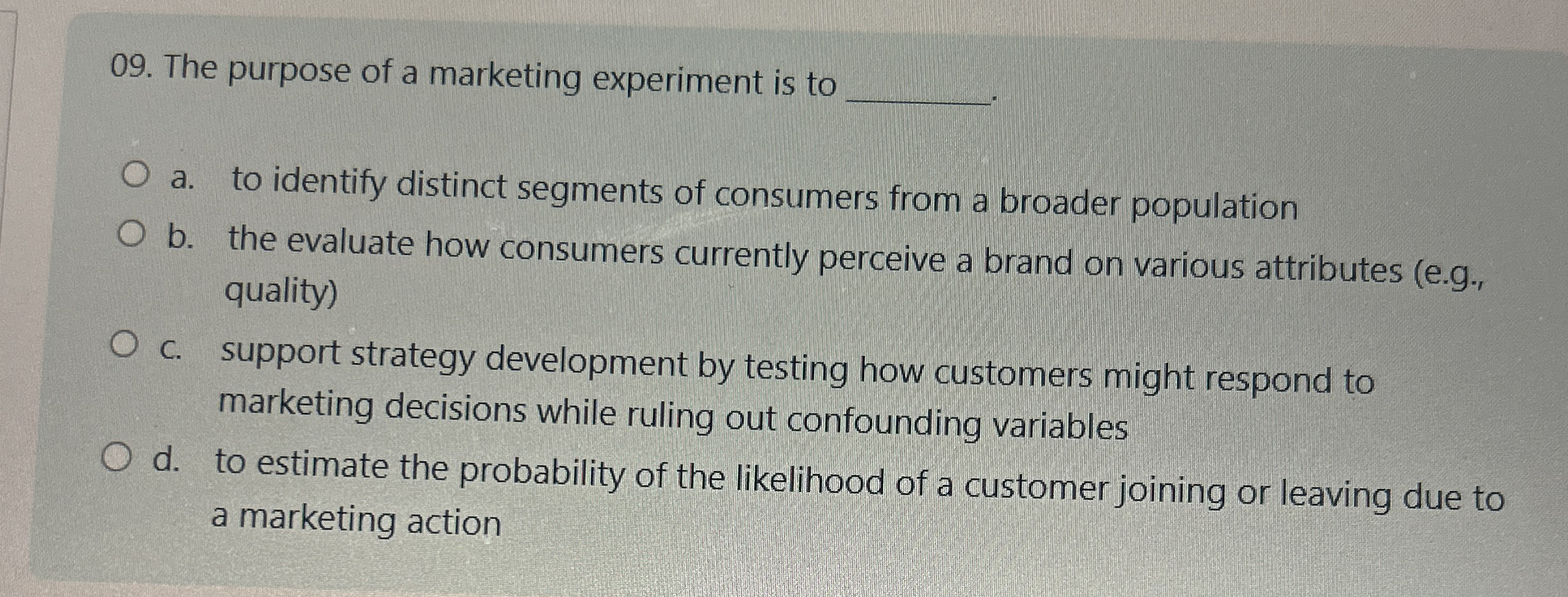 Solved The purpose of a marketing experiment is to a. ﻿to | Chegg.com